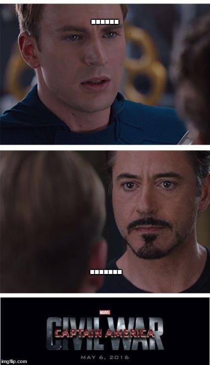 Marvel Civil War 1 Meme | ...... ....... | image tagged in memes,marvel civil war 1 | made w/ Imgflip meme maker