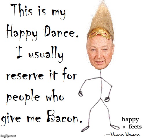 MY HAPPY DANCE | happy   «  feets | image tagged in vince vance,bacon,tall hair dude,my happy dance,vince vance and the valiants,gonna dance | made w/ Imgflip meme maker