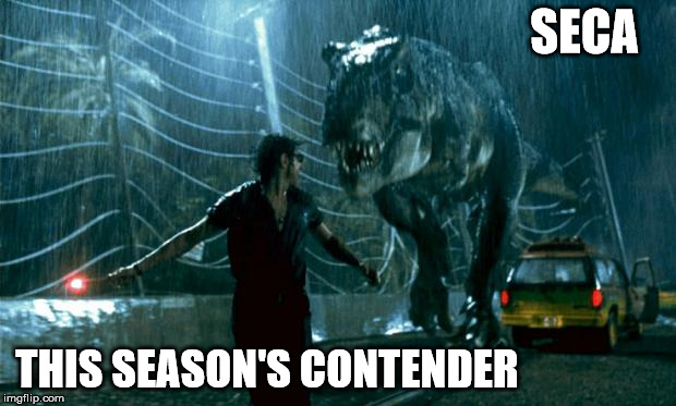 Jurassic Park - Running Late | SECA; THIS SEASON'S CONTENDER | image tagged in jurassic park - running late | made w/ Imgflip meme maker
