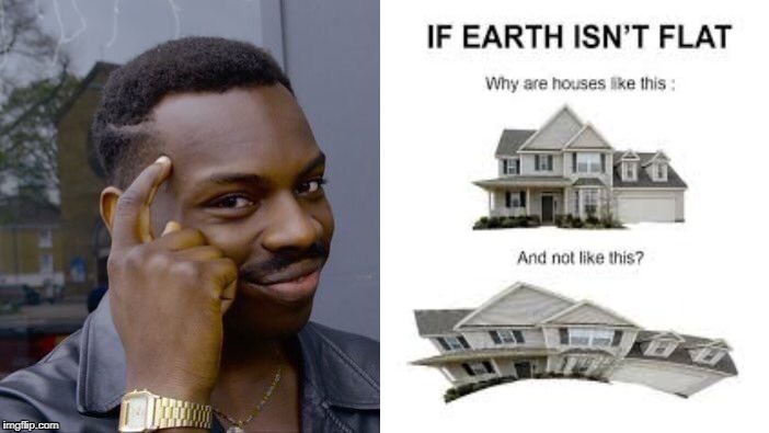 image tagged in flat earth | made w/ Imgflip meme maker