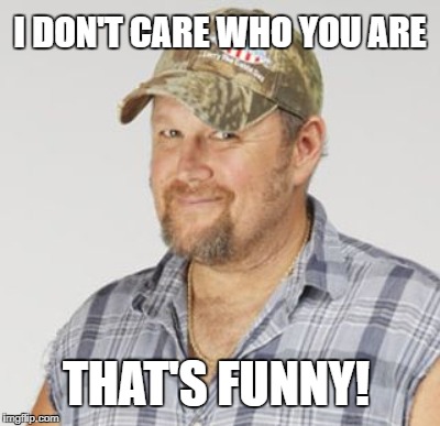 I DON'T CARE WHO YOU ARE THAT'S FUNNY! | made w/ Imgflip meme maker