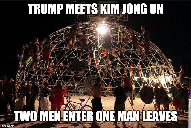 Thunderdome 2018 | TRUMP MEETS KIM JONG UN; TWO MEN ENTER ONE MAN LEAVES | image tagged in donald trump,kim jong un,thunderdome | made w/ Imgflip meme maker