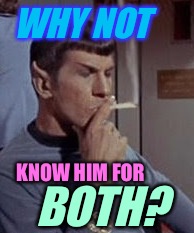WHY NOT KNOW HIM FOR BOTH? | made w/ Imgflip meme maker