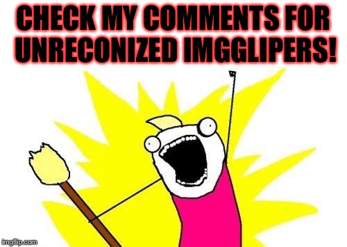 Also feel free to put any unreconized users on here! | CHECK MY COMMENTS FOR UNRECONIZED IMGGLIPERS! | image tagged in memes,x all the y,meme,imgflip users,masqurade_,masq | made w/ Imgflip meme maker