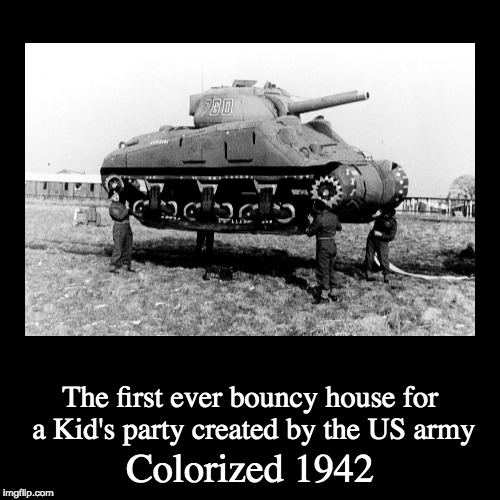 Inflatable tanks What a combo! | image tagged in funny,demotivationals,colorized,memes,ww2,inflation | made w/ Imgflip demotivational maker