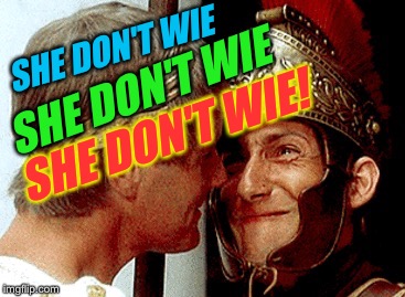 SHE DON'T WIE SHE DON'T WIE SHE DON'T WIE! | made w/ Imgflip meme maker