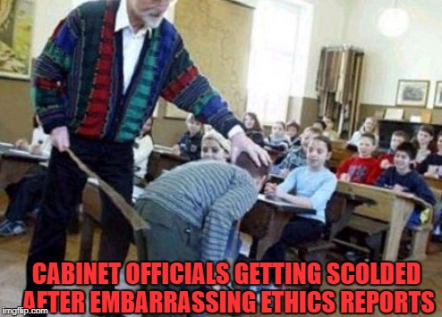 Cabinet members getting disciplined for slack ethics | CABINET OFFICIALS GETTING SCOLDED AFTER EMBARRASSING ETHICS REPORTS | image tagged in trump,funny memes,white house,discipline | made w/ Imgflip meme maker