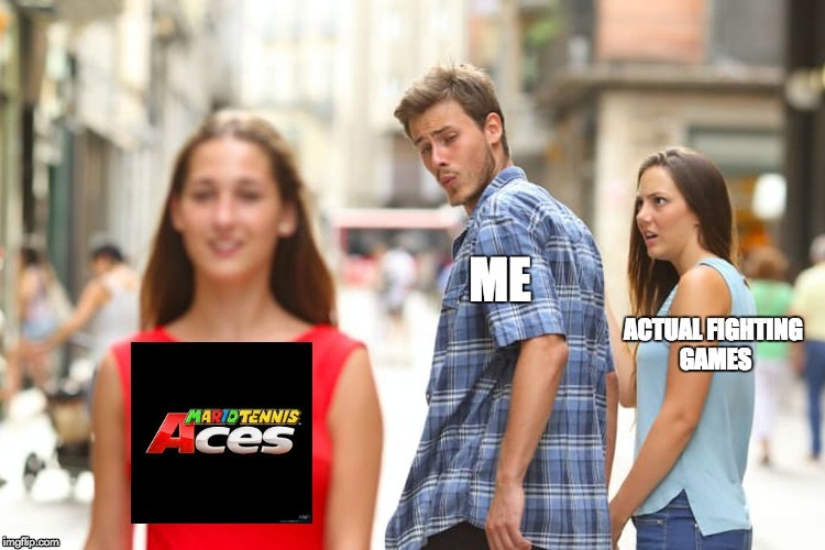 Mario Tennis Aces has Meter Management!  | image tagged in fighting games,super mario,mario tennis,fgc,nintendo,distracted boyfriend | made w/ Imgflip meme maker