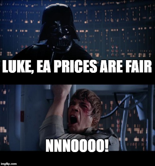 EA Prices hit luke hard | LUKE, EA PRICES ARE FAIR; NNNOOOO! | image tagged in memes,funny,star wars no | made w/ Imgflip meme maker