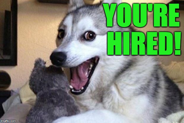 YOU'RE HIRED! | made w/ Imgflip meme maker