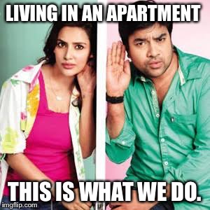 Eavesdropping  | LIVING IN AN APARTMENT; THIS IS WHAT WE DO. | image tagged in eavesdropping | made w/ Imgflip meme maker
