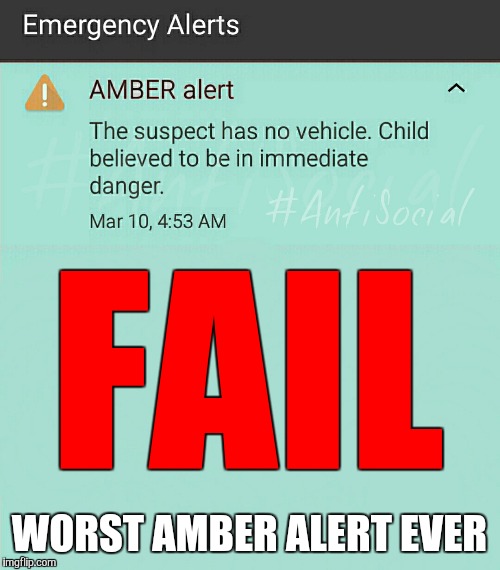 Amber Alert Fail | FAIL; WORST AMBER ALERT EVER | image tagged in epic fail | made w/ Imgflip meme maker