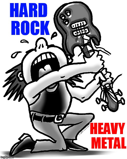 HARD ROCK HEAVY METAL | made w/ Imgflip meme maker