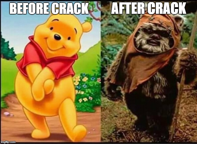 AFTER CRACK; BEFORE CRACK | image tagged in pooh | made w/ Imgflip meme maker