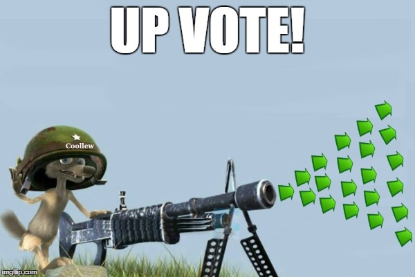 upvote-gun | UP VOTE! | image tagged in upvote-gun | made w/ Imgflip meme maker