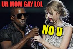 UR MOM GAY LOL NO U | made w/ Imgflip meme maker