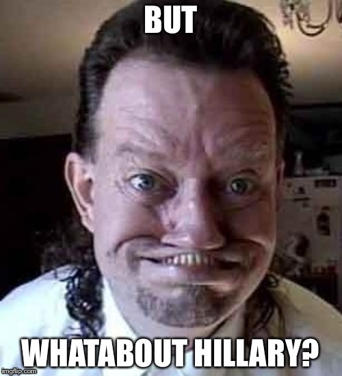 Whatabout Hillary? | image tagged in trumpanzee | made w/ Imgflip meme maker
