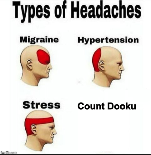 types of headaches | Count Dooku | image tagged in types of headaches meme,star wars | made w/ Imgflip meme maker