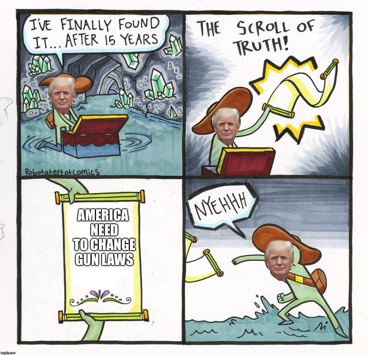 The Scroll Of Truth | AMERICA NEED TO CHANGE GUN LAWS | image tagged in memes,the scroll of truth | made w/ Imgflip meme maker