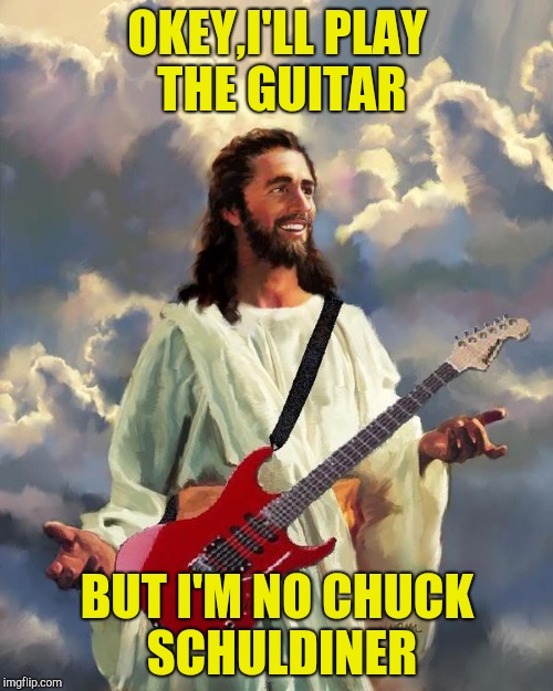 Chuck Schuldiner,the Metal God of pure guitar mastery! Metal Mania Week (March 9-16) A PowerMetalhead & DoctorDoomsday180 event | OKEY,I'LL PLAY THE GUITAR; BUT I'M NO CHUCK SCHULDINER | image tagged in jesus guitar,death,metal mania week,powermetalhead,chuck schuldiner,gods | made w/ Imgflip meme maker