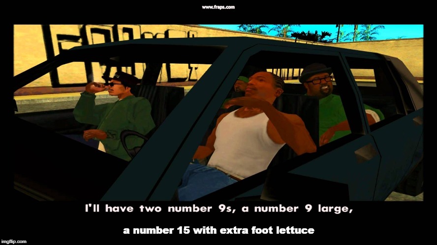 Big smoke | a number 15 with extra foot lettuce | image tagged in big smoke | made w/ Imgflip meme maker
