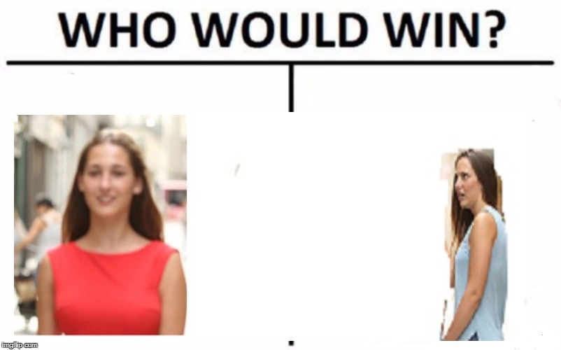 and the winner is..... | . | image tagged in distracted boyfriend | made w/ Imgflip meme maker