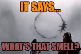 IT SAYS... WHAT'S THAT SMELL? | made w/ Imgflip meme maker