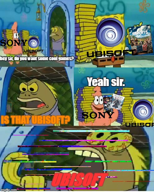 Chocolate Spongebob | hey sir, do you want some cool games? Yeah sir. IS THAT UBISOFT? UBISOFT | image tagged in memes,chocolate spongebob | made w/ Imgflip meme maker