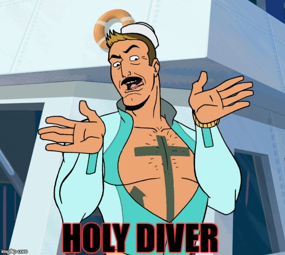 HOLY DIVER | made w/ Imgflip meme maker