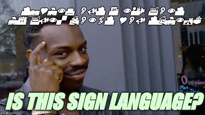 I am so confused right now... | TRYING OUT A NEW FONT IS FUN. DON'T YOU THINK? IS THIS SIGN LANGUAGE? | image tagged in memes,roll safe think about it,wtf,sign language | made w/ Imgflip meme maker
