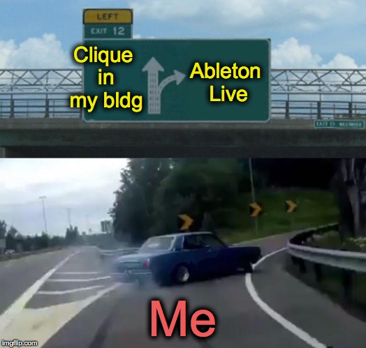 The Choice Is Obvious :-) Music Week, a Phantasmemegoric & thecoffeemaster Event! | Ableton Live; Clique in my bldg; Me | image tagged in melodic trance rules | made w/ Imgflip meme maker