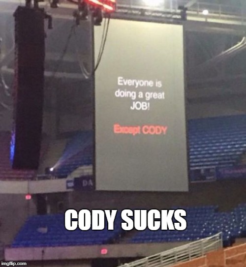 Cody Sucks Imgflip