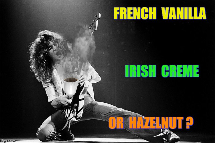 FRENCH  VANILLA OR  HAZELNUT ? IRISH  CREME | made w/ Imgflip meme maker