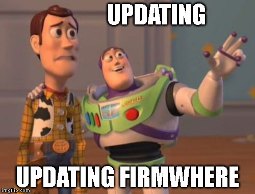 Buzz explains why the devices are unavailable. | UPDATING; UPDATING FIRMWHERE | image tagged in memes,x x everywhere,nerd,firmware | made w/ Imgflip meme maker