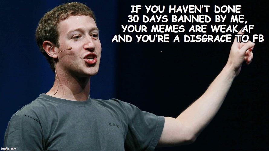 Zuckerberg Ban Meme.