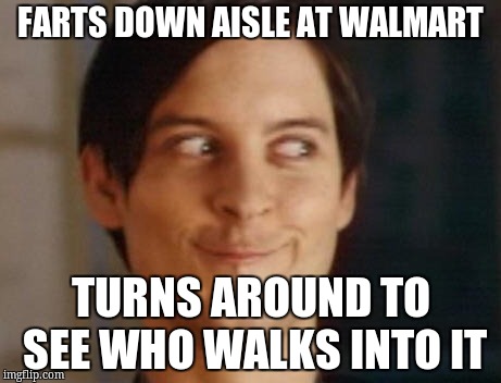 Spiderman Peter Parker Meme | FARTS DOWN AISLE AT WALMART; TURNS AROUND TO SEE WHO WALKS INTO IT | image tagged in memes,spiderman peter parker | made w/ Imgflip meme maker
