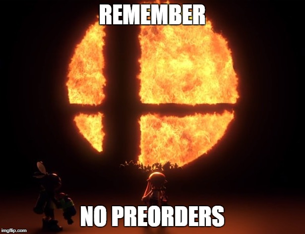 REMEMBER; NO PREORDERS | made w/ Imgflip meme maker