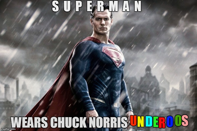 Superman | S  U  P  E  R  M  A  N; WEARS CHUCK NORRIS; O; D; S; O; E; R; U; N | image tagged in funny,superman | made w/ Imgflip meme maker