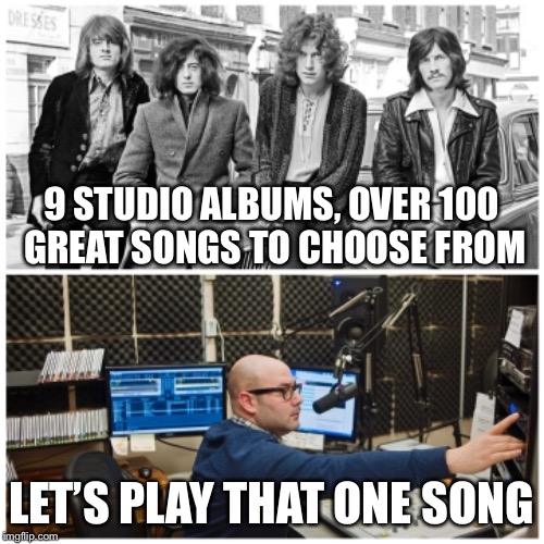 9 STUDIO ALBUMS, OVER 100 GREAT SONGS TO CHOOSE FROM LET’S PLAY THAT ONE SONG | made w/ Imgflip meme maker