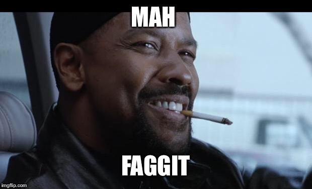 my nigga | MAH; FAGGIT | image tagged in my nigga | made w/ Imgflip meme maker