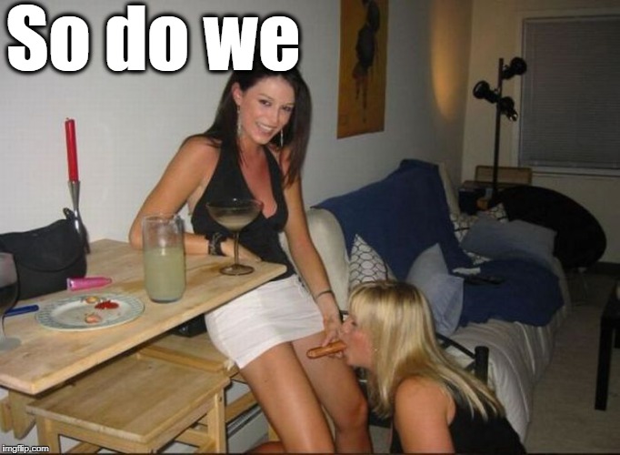 So do we | made w/ Imgflip meme maker