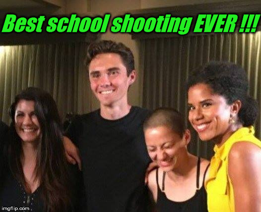 Good School Shooting Fun | Best school shooting EVER !!! | image tagged in that face you make,false flag,crisis actors | made w/ Imgflip meme maker