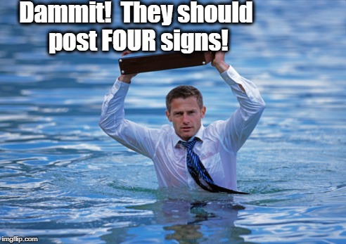 Dammit!  They should post FOUR signs! | made w/ Imgflip meme maker