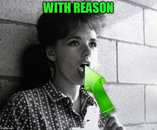 WITH REASON | made w/ Imgflip meme maker