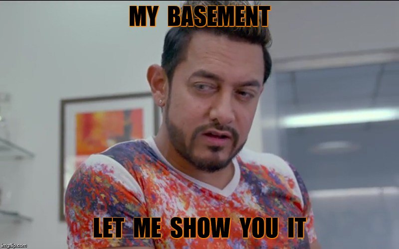 MY  BASEMENT LET  ME  SHOW  YOU  IT | made w/ Imgflip meme maker