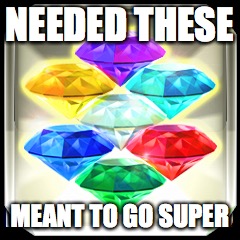 NEEDED THESE MEANT TO GO SUPER | made w/ Imgflip meme maker