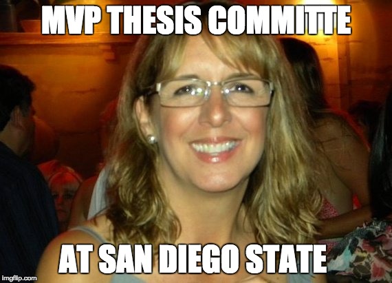 MVP THESIS COMMITTE; AT SAN DIEGO STATE | made w/ Imgflip meme maker