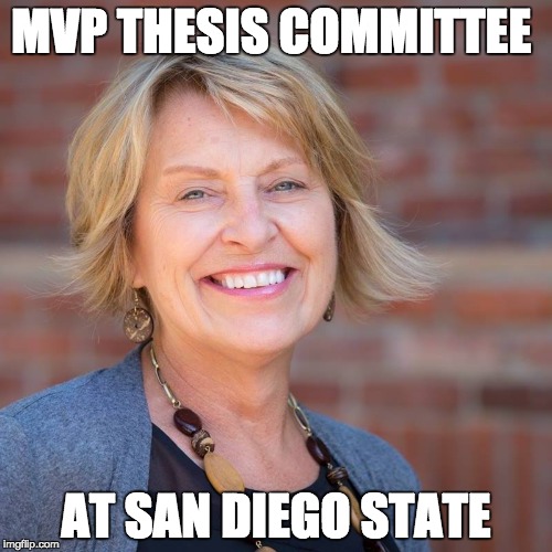 MVP THESIS COMMITTEE; AT SAN DIEGO STATE | made w/ Imgflip meme maker