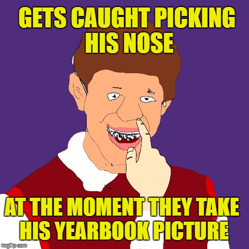 Bad Luck Brian Bad Drawing | GETS CAUGHT PICKING HIS NOSE; AT THE MOMENT THEY TAKE HIS YEARBOOK PICTURE | image tagged in bad luck brian shitty drawing,funny memes,high school,bad luck brian | made w/ Imgflip meme maker