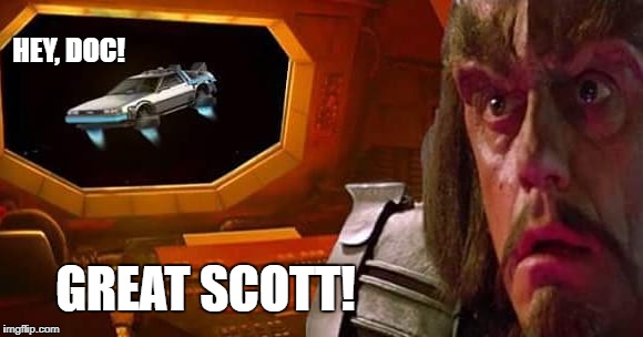 Back to the Trek | HEY, DOC! GREAT SCOTT! | image tagged in back to the future,star trek,mashup,funny | made w/ Imgflip meme maker